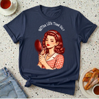 Better Late Than Ugly T-Shirt