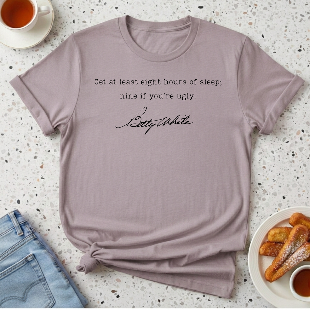 Get At Least Eight Hours of Sleep T-Shirt