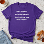 My Opinion Offended You? T-Shirt