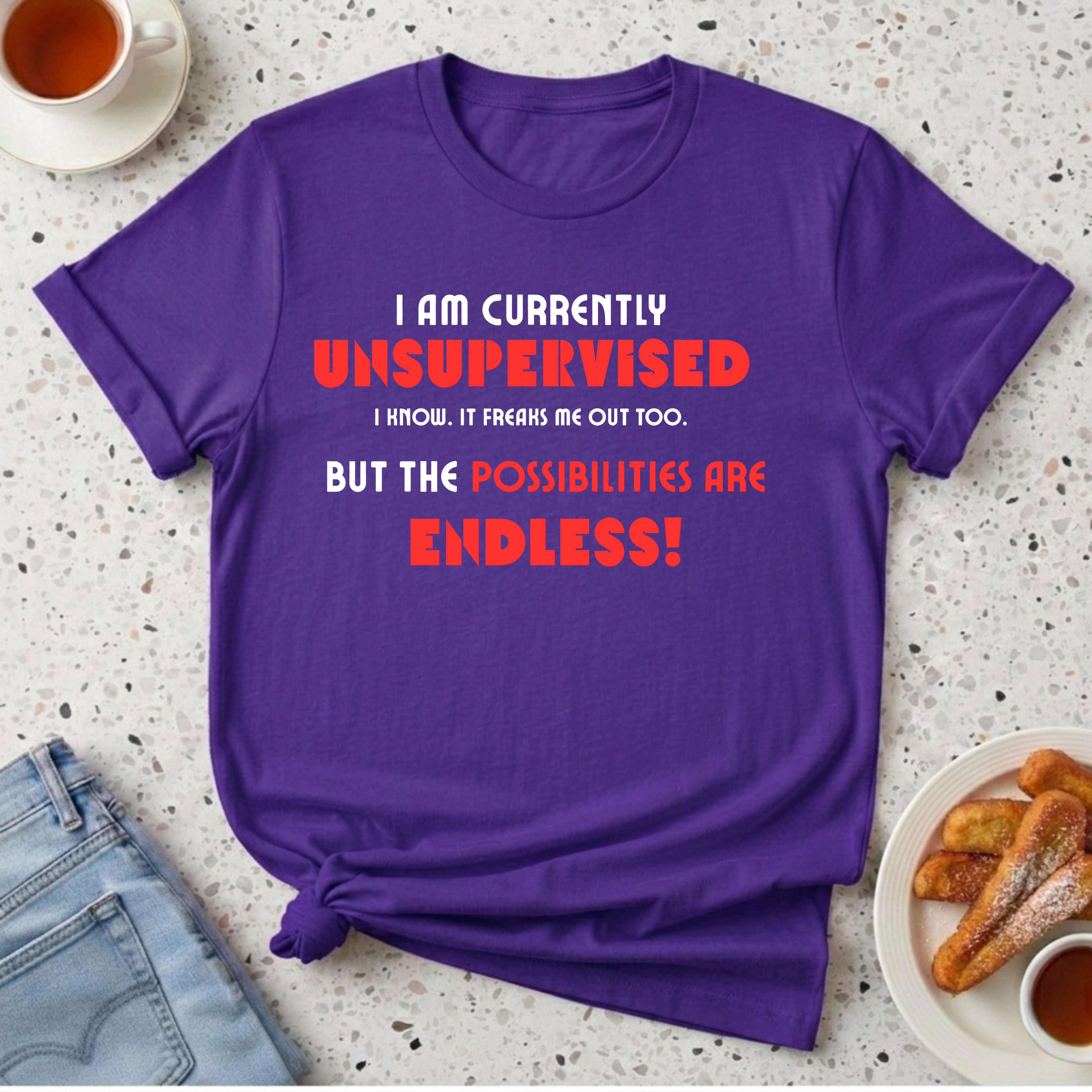Currently Unsupervised T-Shirt