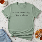 it's not hoarding if it's makeup T-Shirt