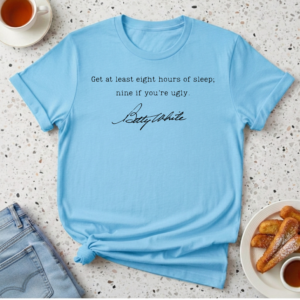 Get At Least Eight Hours of Sleep T-Shirt