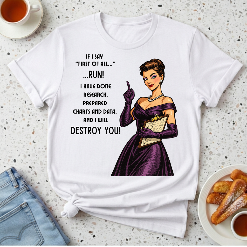 If I Say First Of All T-Shirt