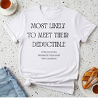 Most Likely To Meet Their Deductible T-Shirt