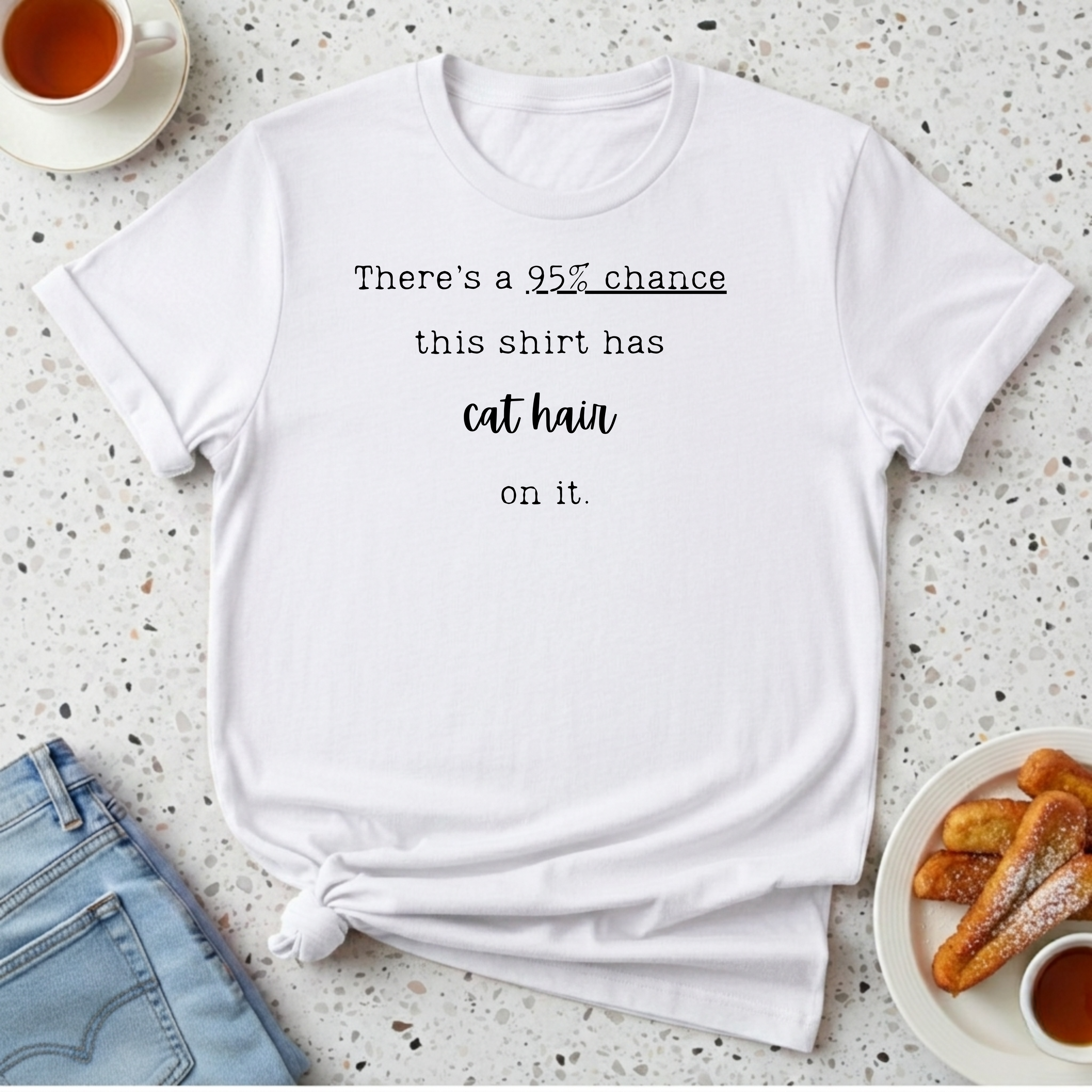 There's a 95% chance this shirt has cat hair on it T-Shirt