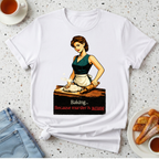 Baking...Because Murder Is Wrong T-Shirt
