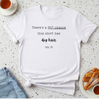 There's a 95% chance this shirt has dog hair on it T-Shirt